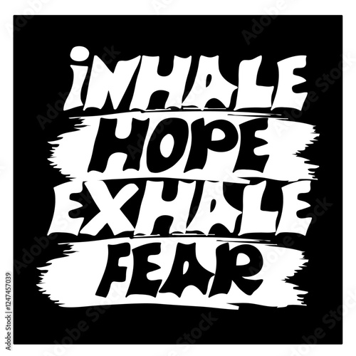 inhale hope exhale fear typography t-shirt apparel Typography quotes streetwear graphic tee design templates	 photo