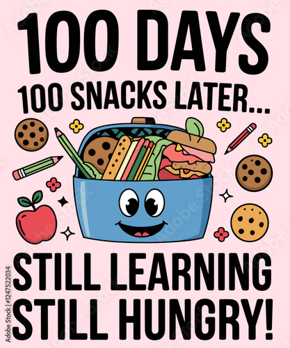 100 days 100 snacks later 100th Day Of School Funny