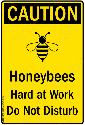 Honey bee farm safety signhoneybees at work, do not disturb