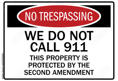 Gun owner safety sign we do not call 911. This property is protected by the second amendment
