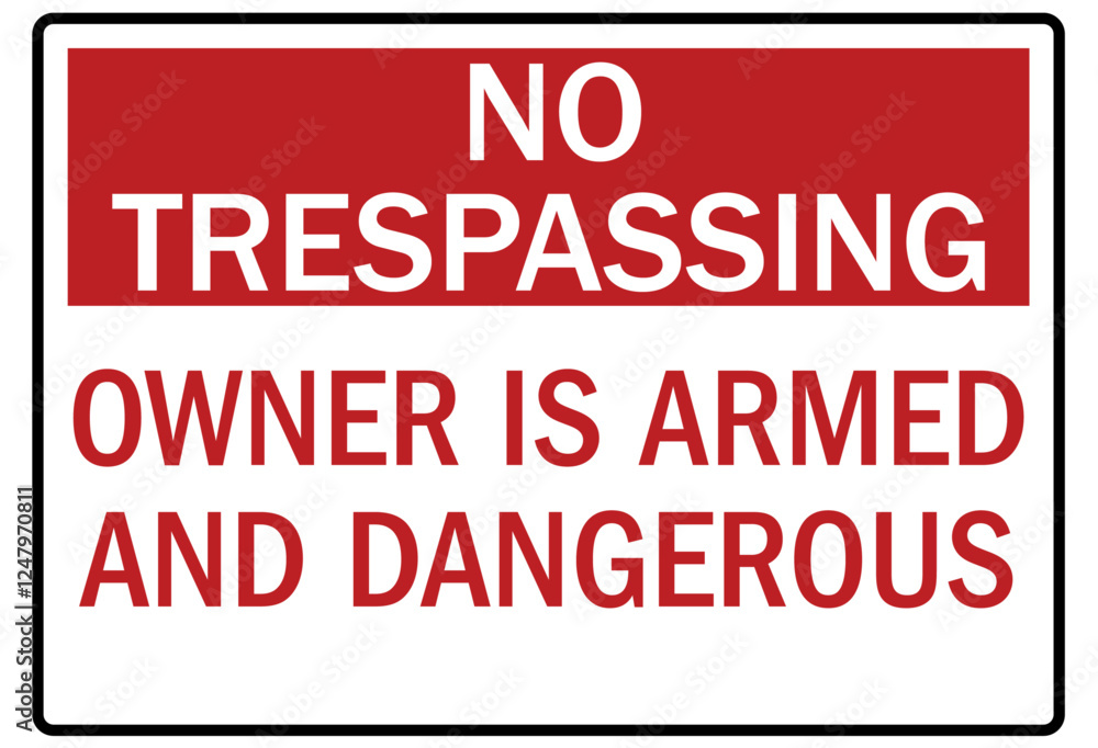 Gun owner safety sign no trespassing owner is armed and dangerous Gun owner safety sign no trespassing owner is armed and dangerous