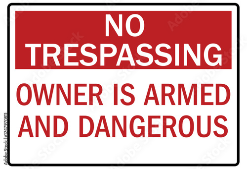 Gun owner safety sign no trespassing owner is armed and dangerous