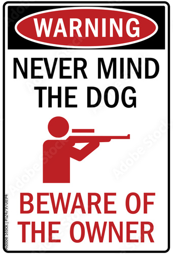 Gun owner safety sign nevermind the dog, beware of the owner photo