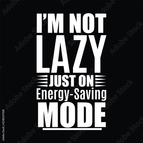 I’m Not Lazy, Just on Energy-Saving Mode