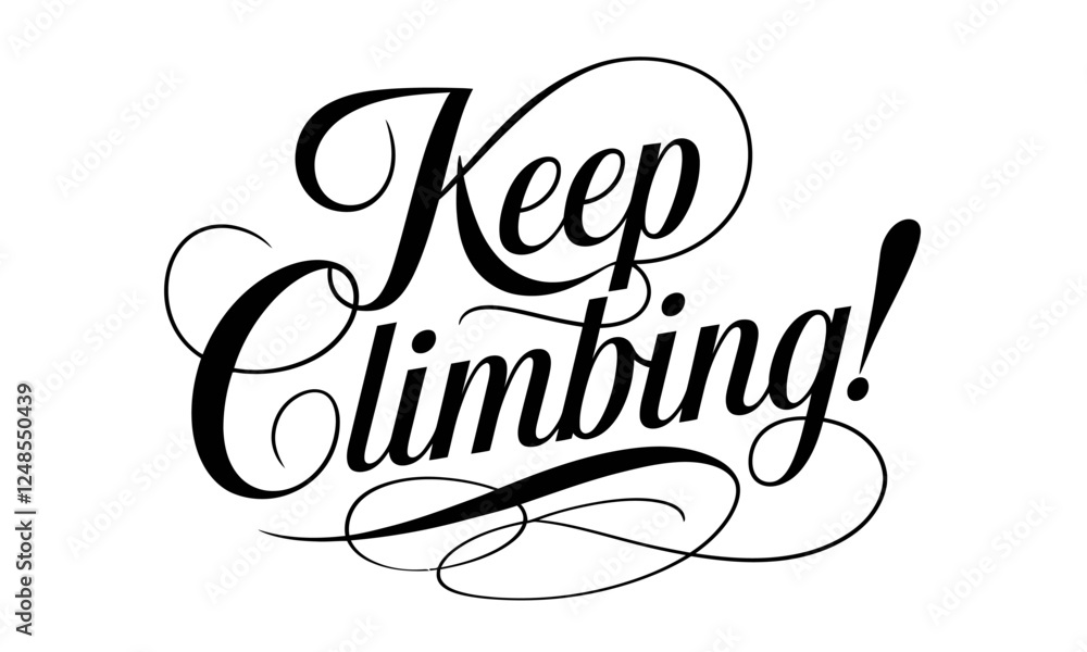 Obraz premium Keep Climbing Congratulate Appreciation quotes Calligraphy & Stylish Script Typography Lettering 