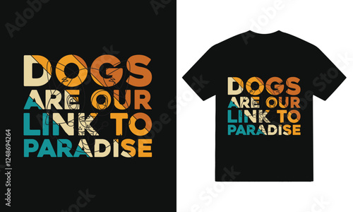 Dogs are our link to paradise Typography t shirt, vector dog t shirt design, Design template for t shirt print, poster, Dog lover t shirt design, Pet animal lover funny quote print.