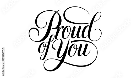 Proud of you Appreciation Congratulate quote Calligraphy & Script Typography Lettering 