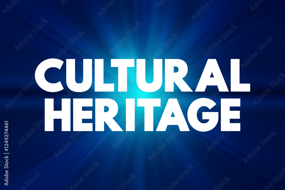 Obraz premium Cultural Heritage - legacy of tangible and intangible heritage assets of a group or society that is inherited from past generations, text concept background