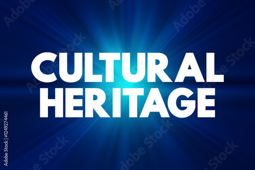 Cultural Heritage - legacy of tangible and intangible heritage assets of a group or society that is inherited from past generations, text concept background photo