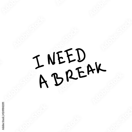 I need a break