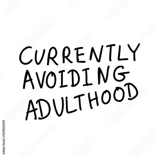 Currently Avoiding Adulthood