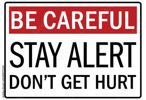 Be alert sign stay alert don't get hurt
