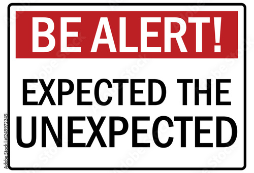 Be alert sign expected the unecpected