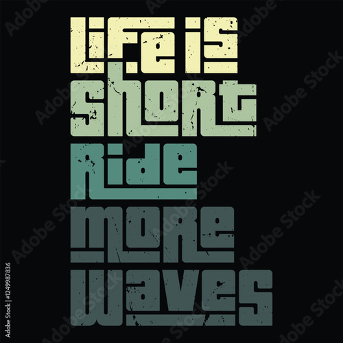 "Ride More Waves" is a reminder to embrace life’s ups and downs with enthusiasm and courage. Just like surfing, face challenges head-on, enjoy the ride, and find freedom and peace in every moment.
