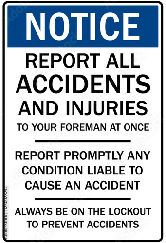 Report all accident sign report all accidents and injuries to your foreman at once