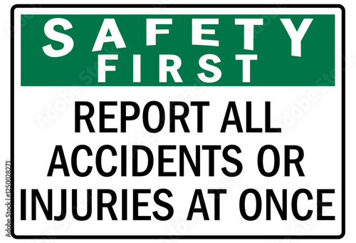 Report all accident sign report all accidents or injuries at once