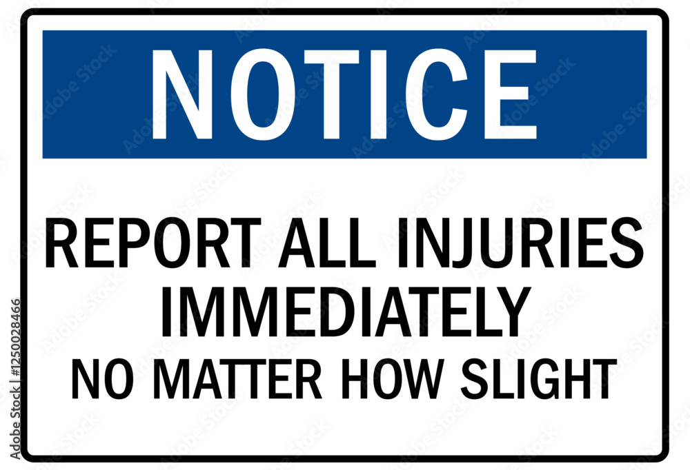 Report all accident sign report all injuries immediately no matter how slight Report all accident sign report all injuries immediately no matter how slight