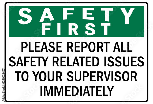 Report all accident sign please report all safety related issues to your supervisor immediately