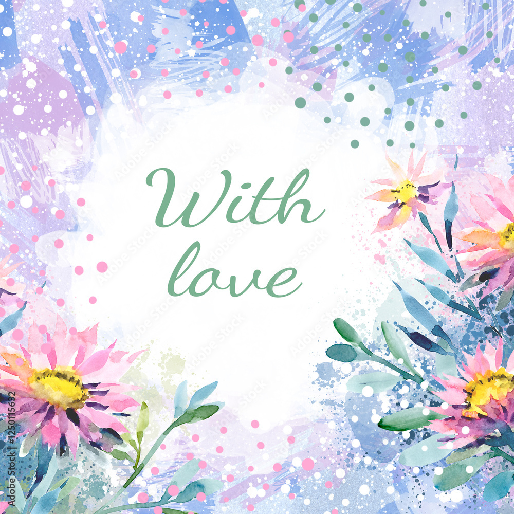 Botanical textured background with watercolor delicate flowers, leaves and text With love. Botanical romantic elegant background, texture with leaves Botanical textured background with watercolor delicate flowers, leaves and text With love. Botanical romantic elegant background, texture with leaves