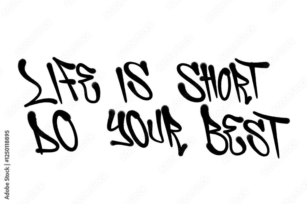 Obraz premium quotes LIFE IS SHORT, DO YOUR BEST in sprayed graffiti letters isolated hand drawn calligraphy style