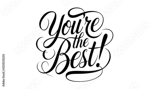 You're the Best Congratulate Saying quote Calligraphy & Script Typography Lettering 