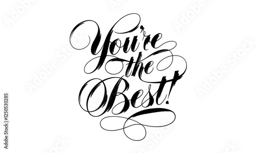 You're the Best Congratulate Saying quote Calligraphy & Script Typography Lettering 