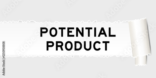 Ripped gray paper background that have word potential product under torn part