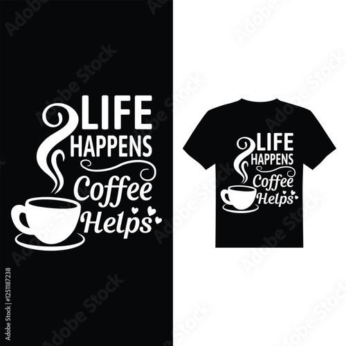 Life happens coffee helps t-shirt design vector image