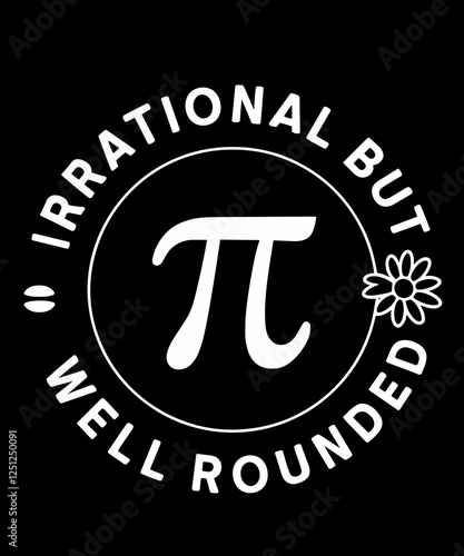 Irrational But Well Rounded Funny Math Teacher Pi Day