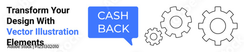Blue speech bubble with Cash Back, accompanied by outlined gears symbolizing process, innovation, mechanism, and reward. Ideal for marketing, fintech, e-commerce, business automation promotions