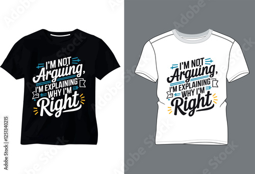 I'm  Not Arguing I'm Eeplaining Why I’m Right T Shirt Design 2025