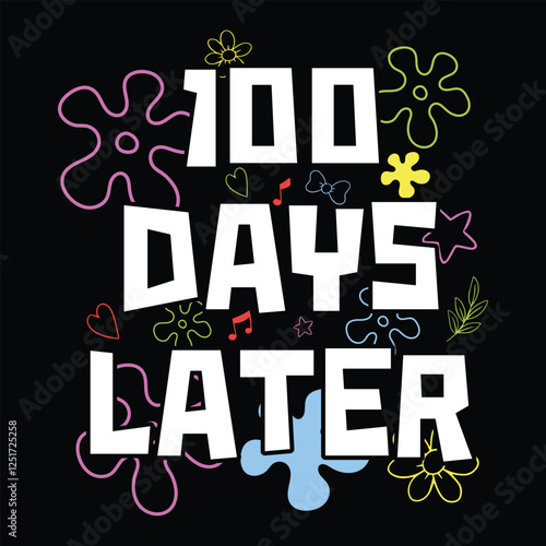 One Hundred Days Later – Funny 100th Day of School Teacher T Shirt