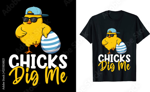 Cool Easter Chicks Dig Me graphic T-Shirt Design for Easter Day