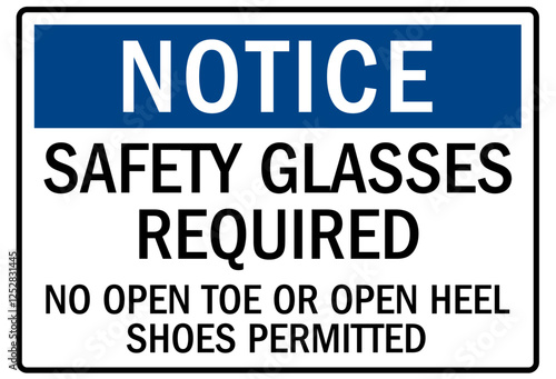 No open toed shoes sign safety glasses required no open toe or open heel shoes permitted