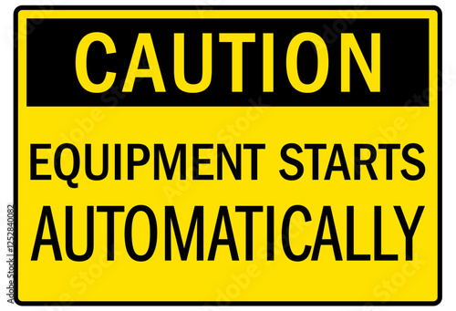 Machine caution sign equipment starts automatically
