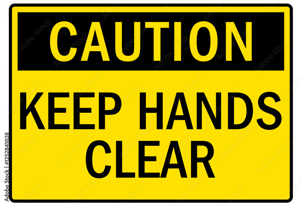 Machine caution sign keep hands clear Machine caution sign keep hands clear
