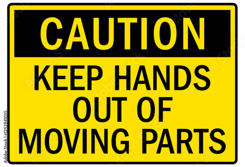 Machine caution sign keep hands out of moving parts