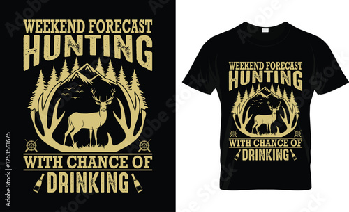 Weekend forecast hunting with a chance of drinking t-shirt design. Every Hunting lover will like this. Happy Hunting day. Hunting vector. t-shirt design