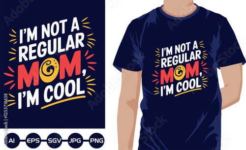 I'm not a regulr mom i'm cool t shirt design 2025