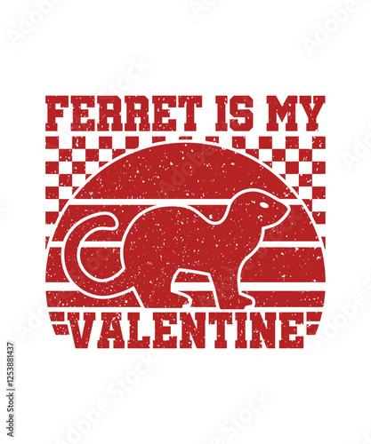 Ferret Is My Valentine. A funny Valentine's Day Quote, Calligraphy Poster, I Love You Poster, Clipart, Graphic, Illustration, Sticker, Animal Lovers T-shirt.