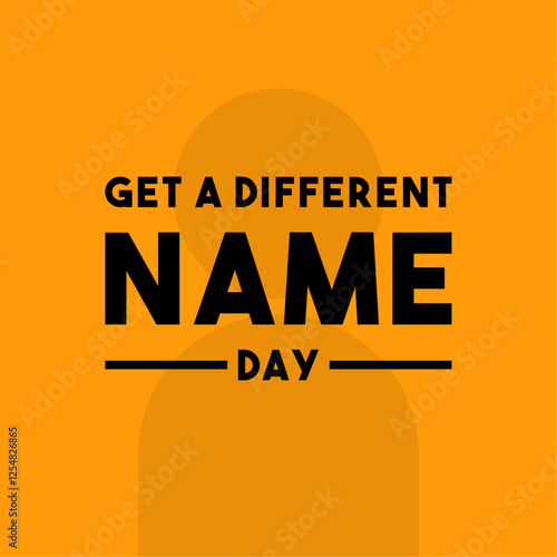 Get a Different Name Day.