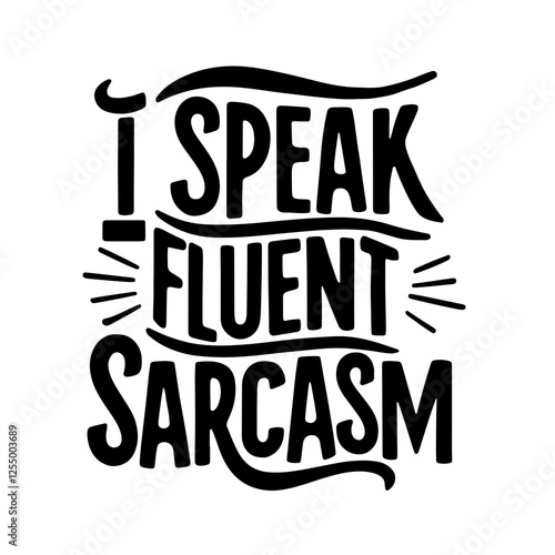 I speak fluent sarcasm quote svg