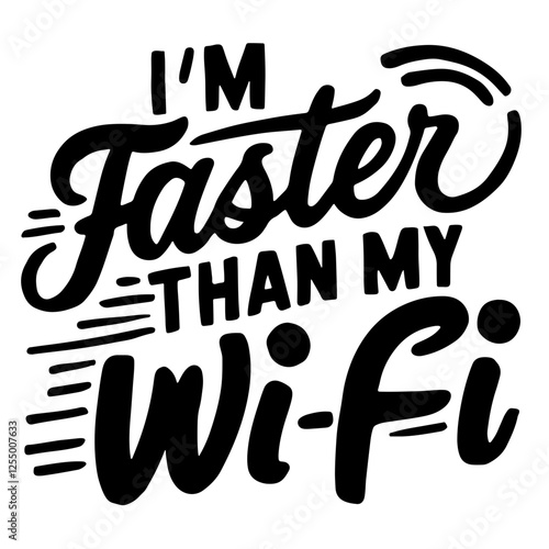 I'm faster than my wi fi quote svg
