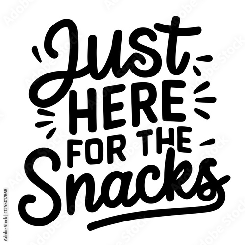 I'm just here for the snacks funny quote svg