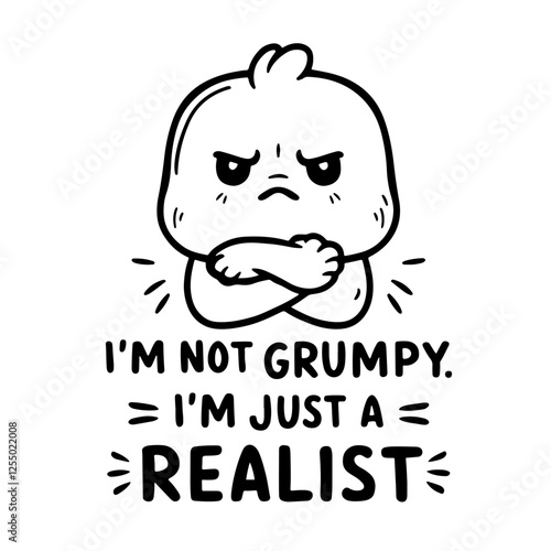 I'm not grumpy I'm just a realist, sarcastic quote svg