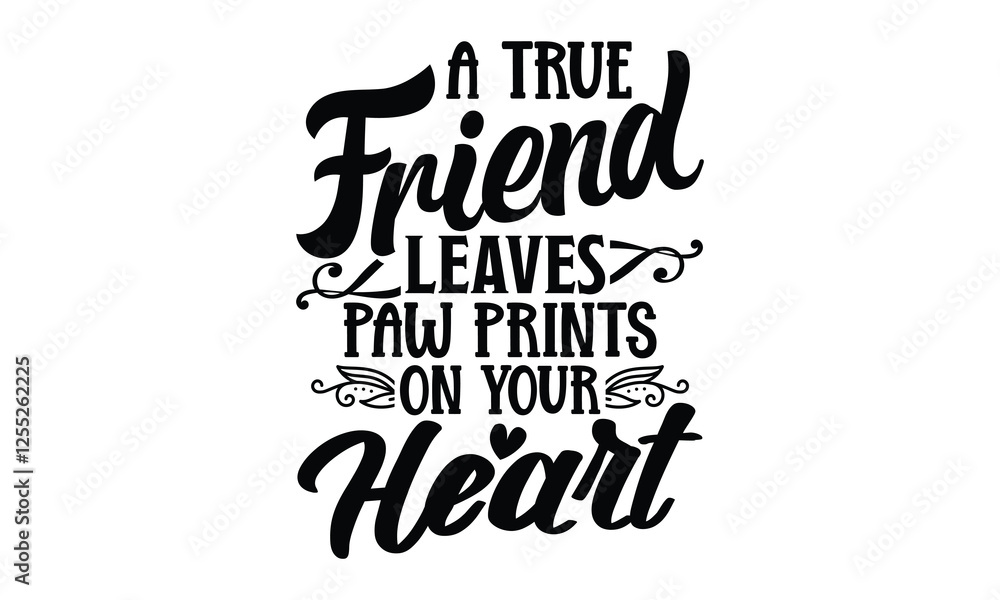 A True Friend Leaves Paw Prints On Your Heart - Best Friend t shirts design, Hand drawn lettering phrase, Calligraphy t shirt design, Isolated on white background, svg Files for Cutting Cricut and Sil A True Friend Leaves Paw Prints On Your Heart - Best Friend t shirts design, Hand drawn lettering phrase, Calligraphy t shirt design, Isolated on white background, svg Files for Cutting Cricut and Sil