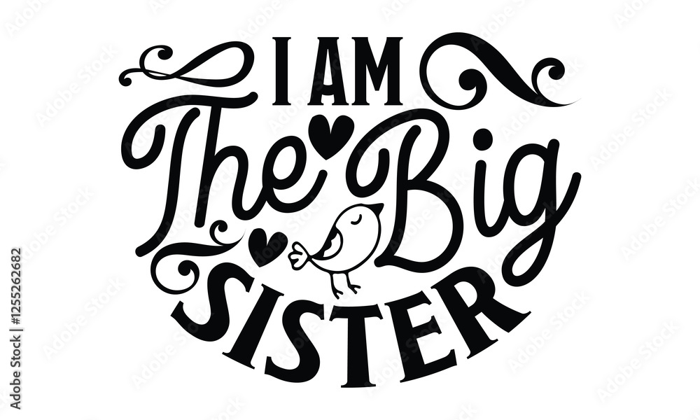 I Am The Big Sister - Best Friend t shirts design, Hand drawn lettering phrase, Calligraphy t shirt design, Isolated on white background, svg Files for Cutting Cricut and Silhouette, EPS 10 I Am The Big Sister - Best Friend t shirts design, Hand drawn lettering phrase, Calligraphy t shirt design, Isolated on white background, svg Files for Cutting Cricut and Silhouette, EPS 10