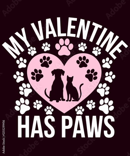 Valentine's Day Dog and Cat My Valentine Has Paws Pet Lover