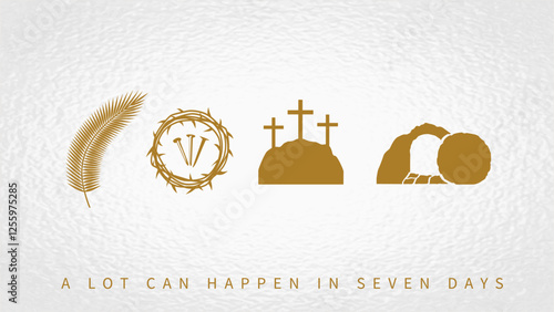 A lot can happen in seven days, Holy week greeting banner with Easter symbols. Vector concept with golden icons Palm Sunday, nails in crown of thorns, Calvary and tomb