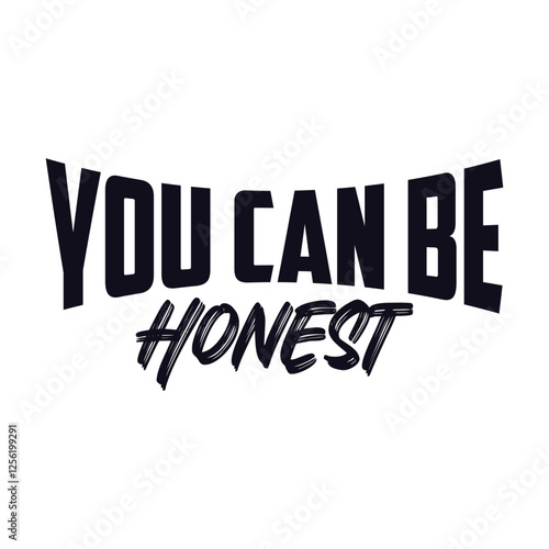 you can be honest,slogan typography graphic for print,t shirt design,vector illustration